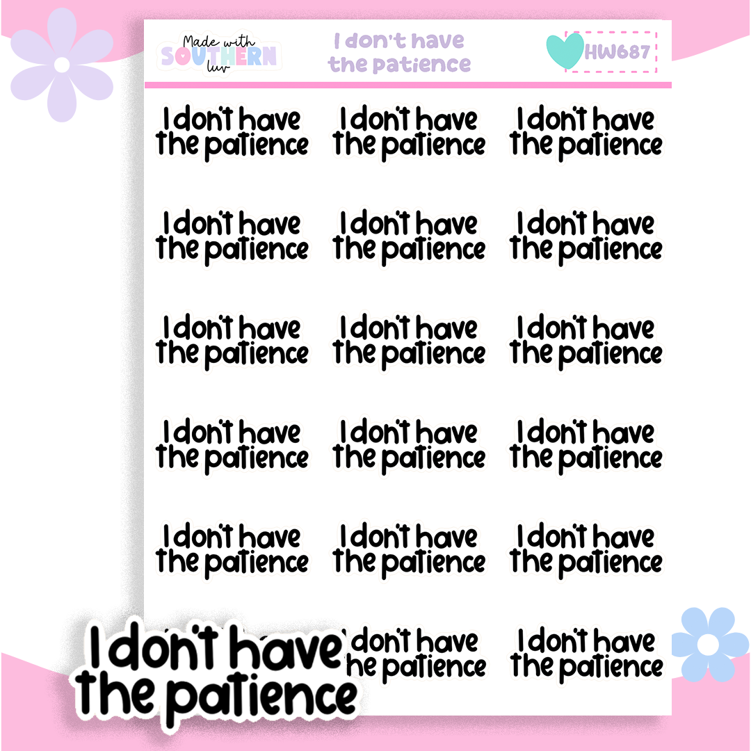 HW687 | I DON'T HAVE PATIENCE