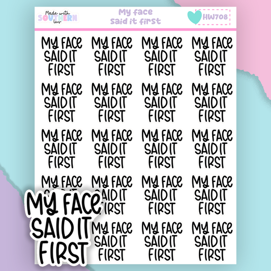 HW708 | MY FACE SAID IT FIRST