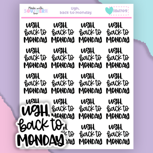 HW709 | UGH, BACK TO MONDAY