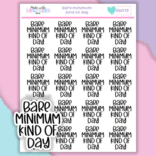 HW713 | BARE MINIMUM KIND OF DAY