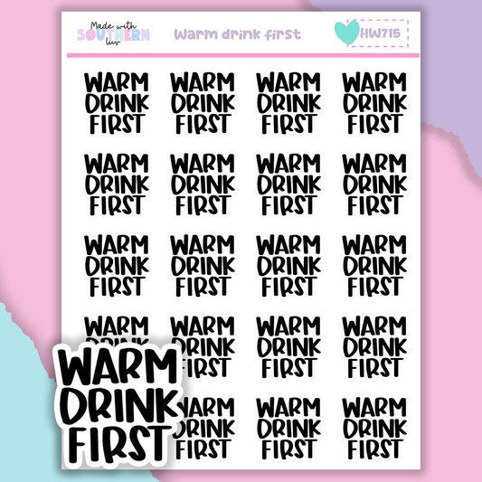 HW715 | WARM DRINK FIRST