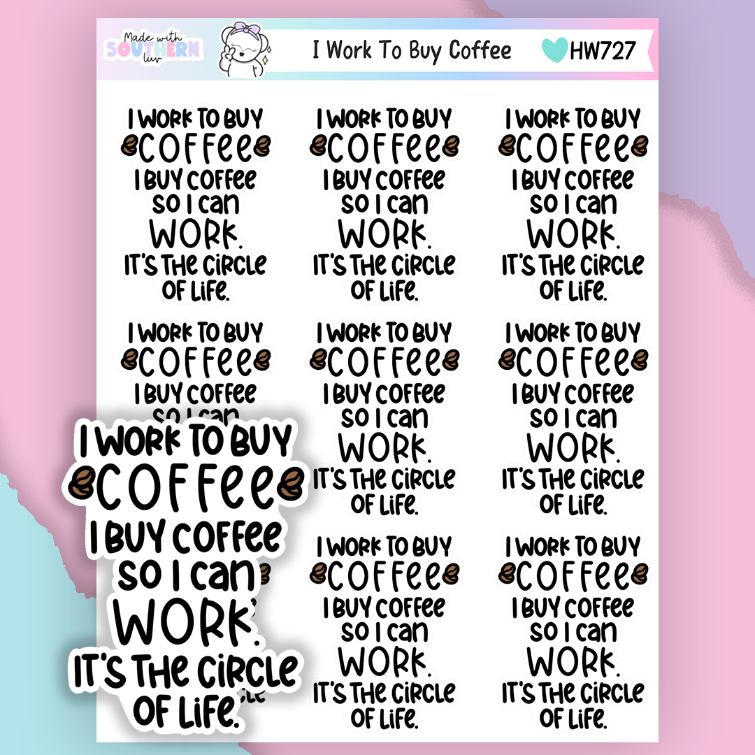 HW727 | I WORK TO BUY COFFEE