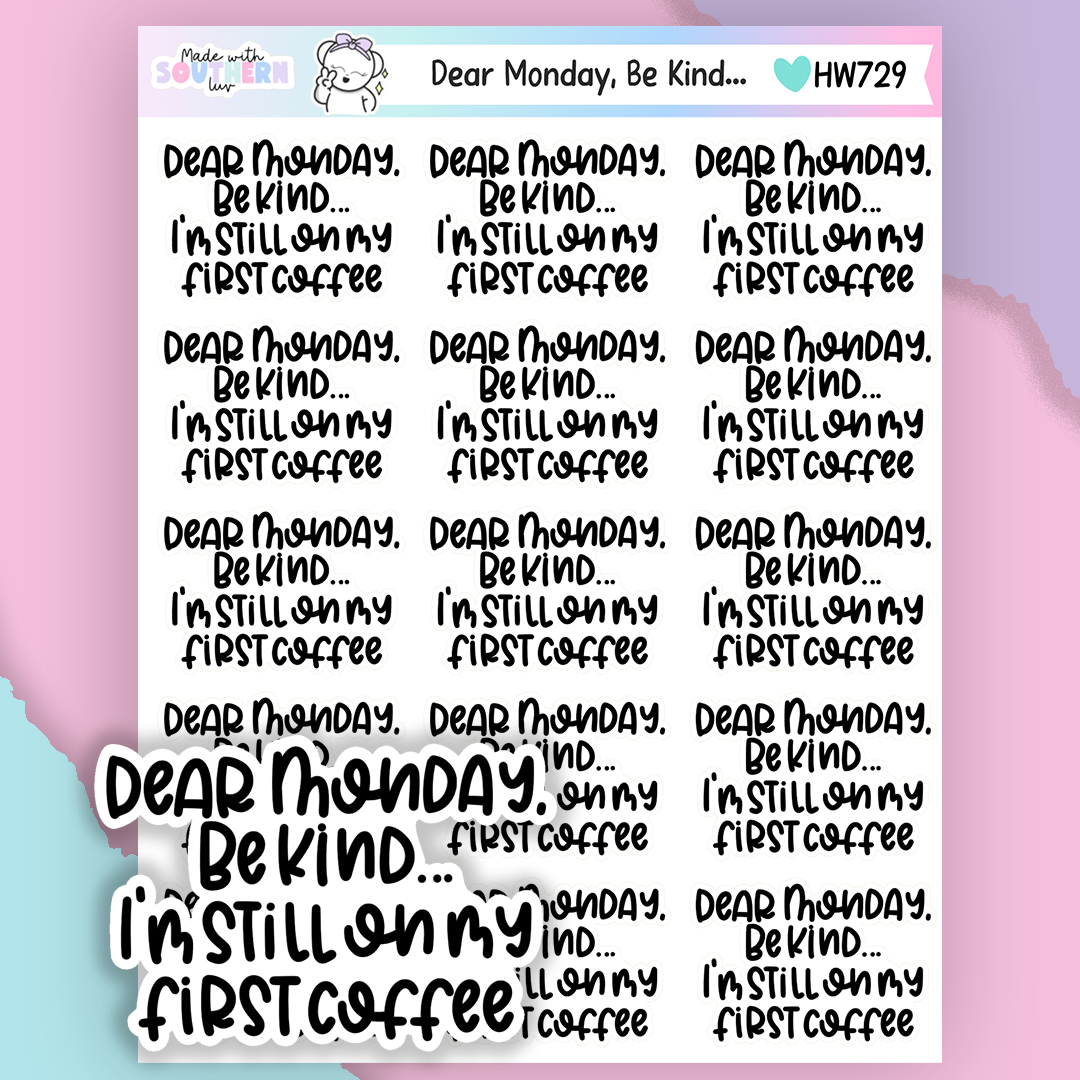 HW729 | DEAR MONDAY, BE KIND...