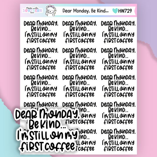HW729 | DEAR MONDAY, BE KIND...