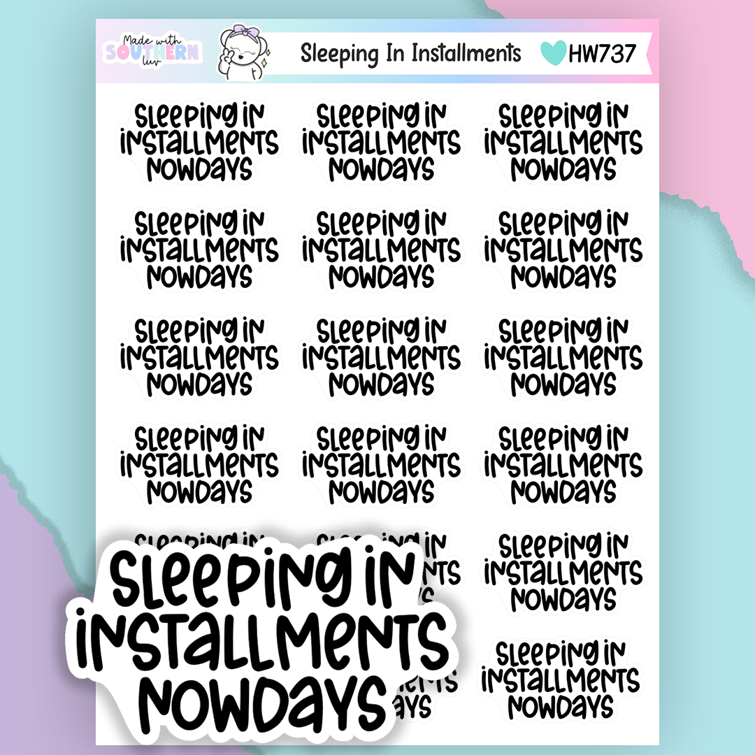 HW737 | SLEEPING IN INSTALLMENTS