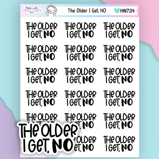 HW734 | THE OLDER I GET, NO