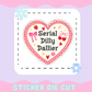 SERIAL DILLY DALLIER | [STICKER DIE CUT]