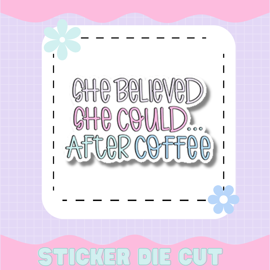 SHE BELIEVED SHE COULD [STICKER DIE CUT]