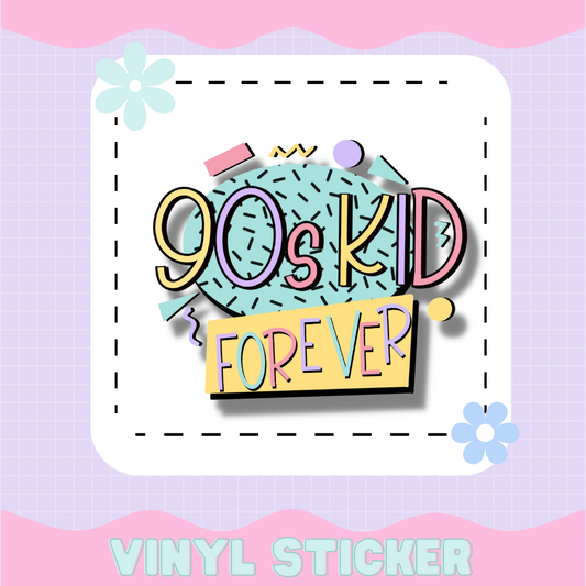 90s KID FOREVER  [ VINYL STICKER ]